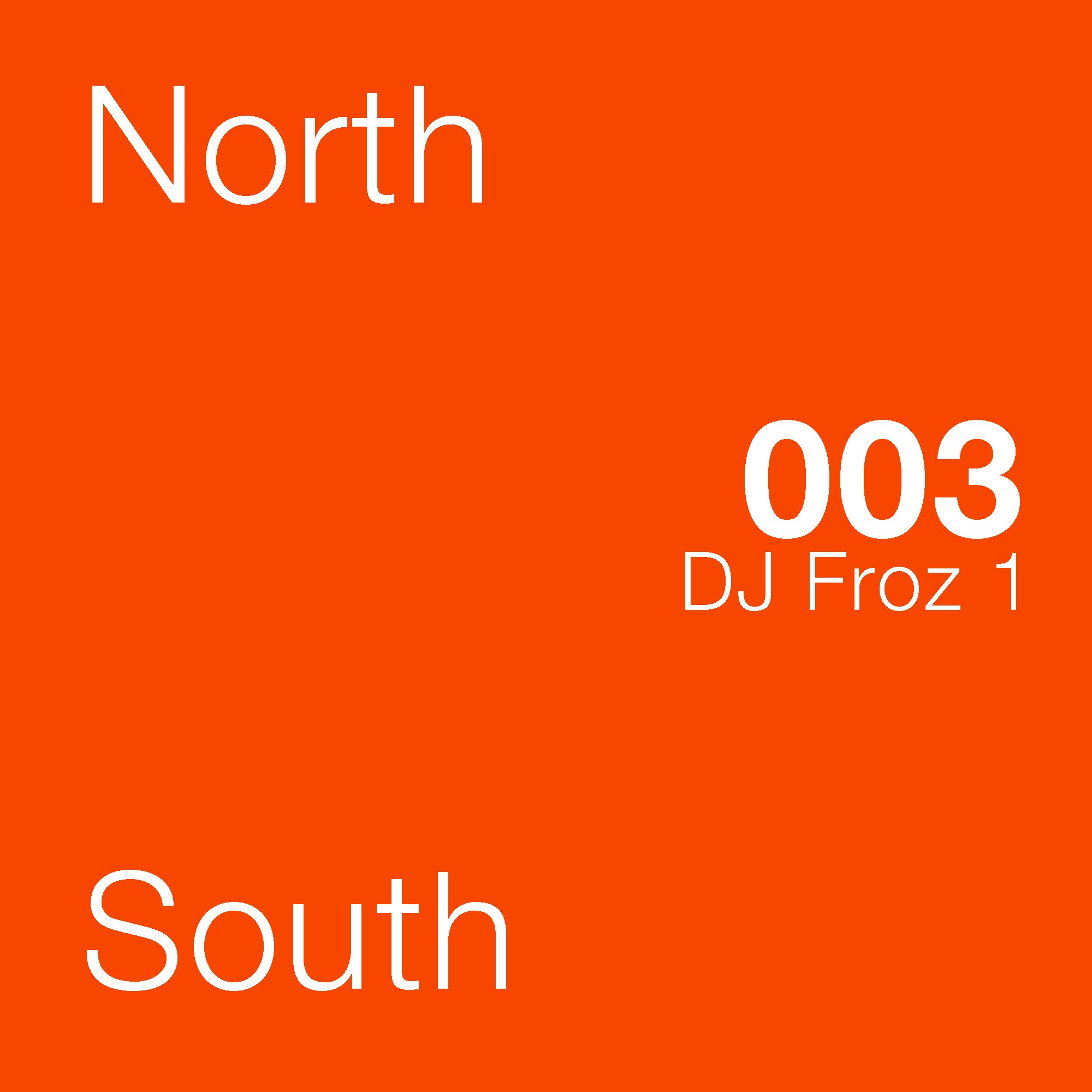 North to South Playlist: 003 DJ Froz1